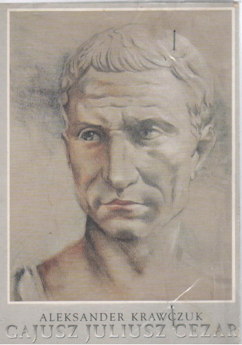 Cover of Aleksander Krawczuk's biography "Gaius Julius Caesar" (or Gajusz Juliusz Cezar), a historical and political analysis.