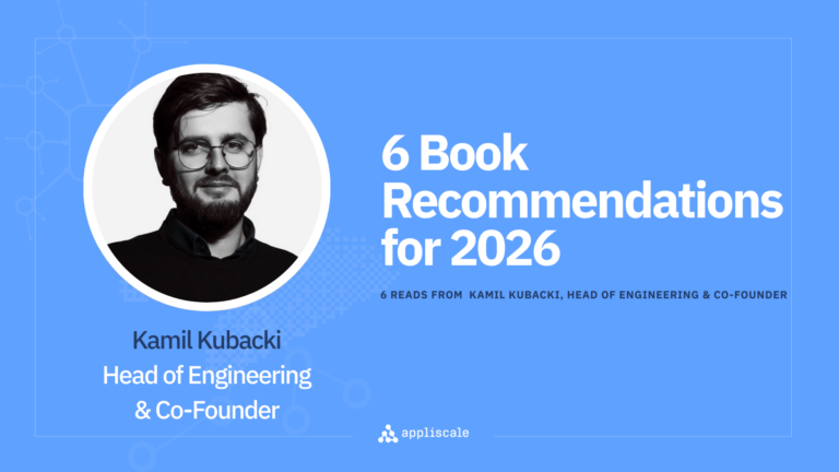 6 Books Recommended by Appliscale Head of Engineering Kamil Kubacki: Balancing Systems, Culture, and Speed